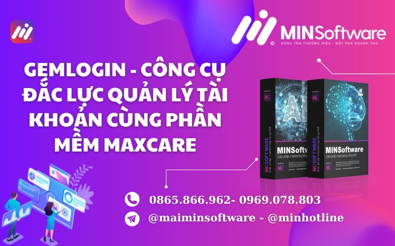 Gemlogin – Công Cụ Đắc Lực Quản Lý Tài Khoản Cùng Phần Mềm Maxcare